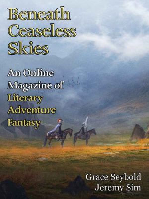 [Magazine of Literary, Adventure, Fantasy 219] • Beneath Ceaseless Skies #219